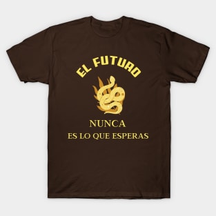 Motivación - El futuro nunca es lo que esperas T-Shirt